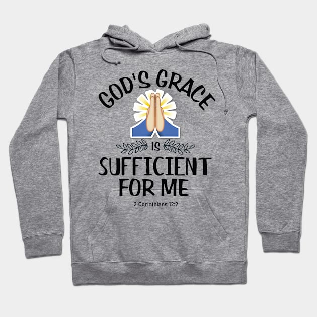 Gods' grace is sufficient for me. 2nd Corinthians 12:9 Hoodie by Purpose By Ethel